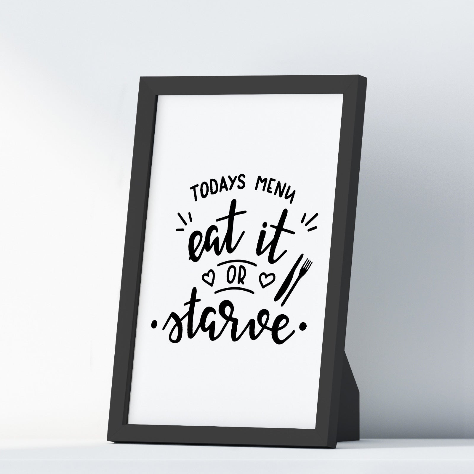 Todays Menu Eat It Or Starve A4 A3+A2 Posters Wall Art Home - Kuzi Tees
