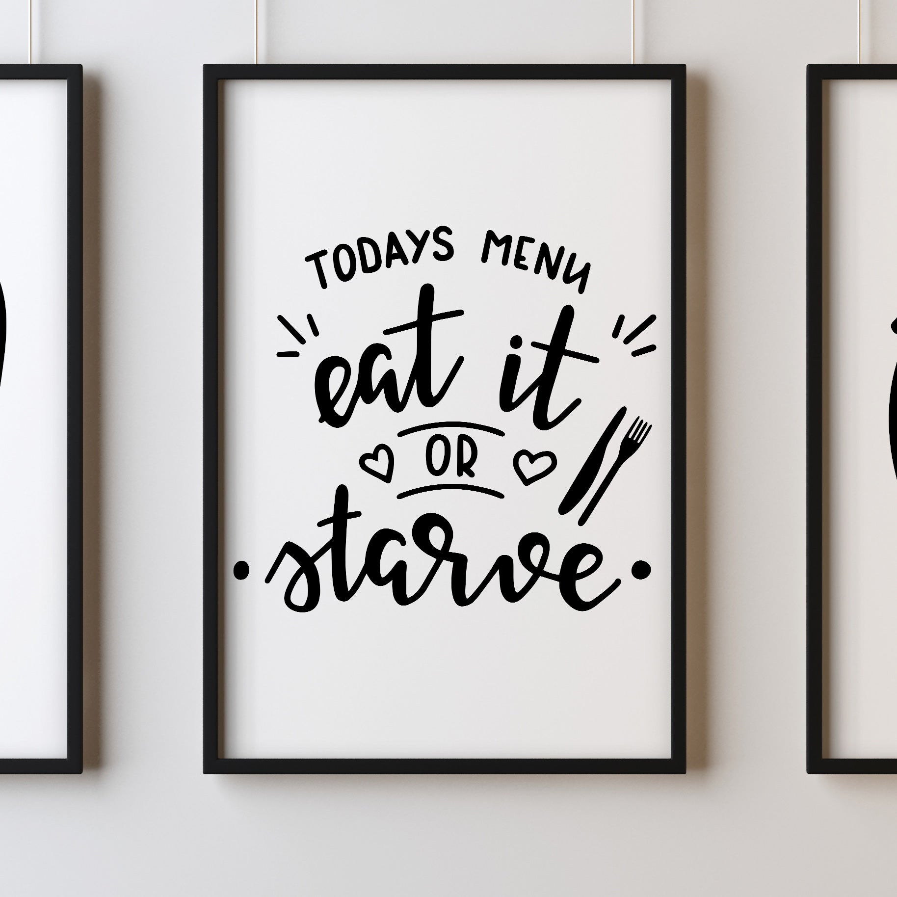 Todays Menu Eat It Or Starve A4 A3+A2 Posters Wall Art Home - Kuzi Tees