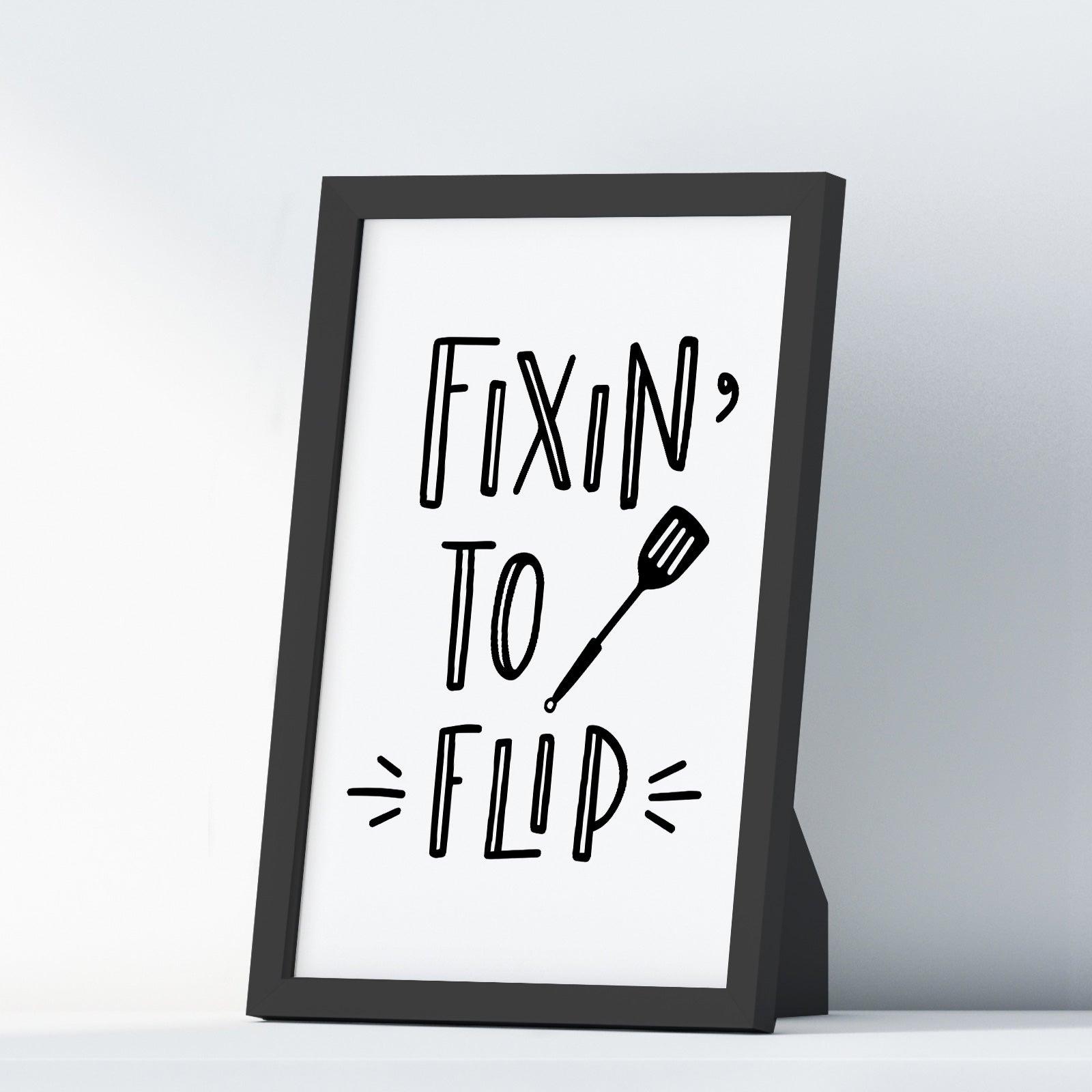 Fixin To Flip A4 A3+A2 Posters Wall Art Home - Kuzi Tees