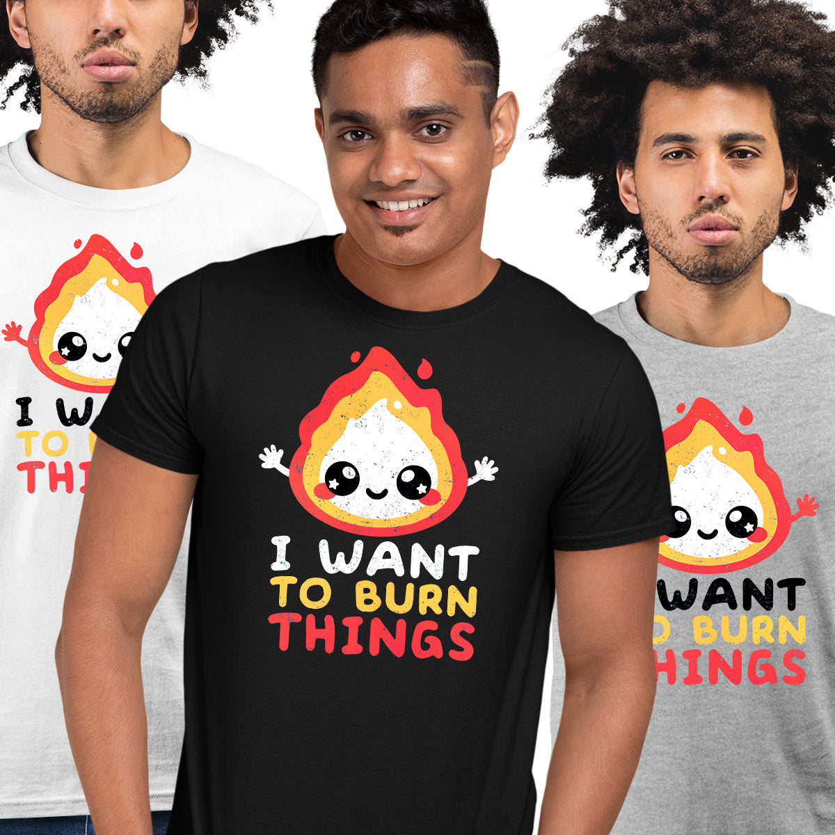 I want to Burn Things Happy Positive Quote Funny Gift Unisex T-shirt