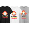 I want to Burn Things Happy Positive Quote Funny Gift Unisex T-shirt