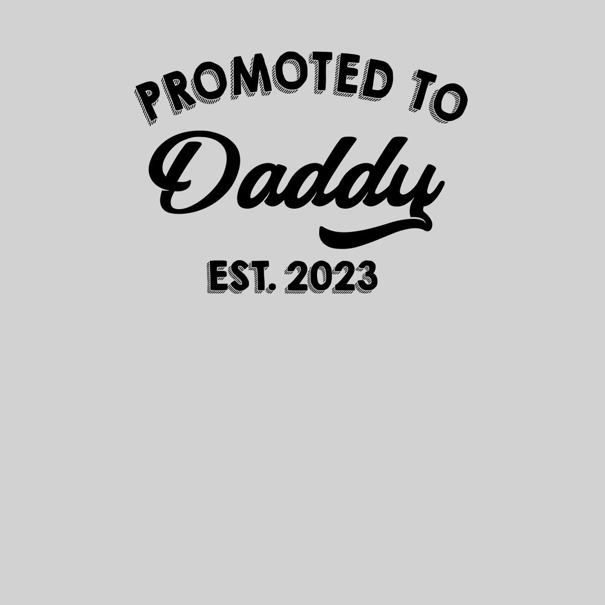 Promoted to Daddy 2023 T-Shirt Funny Humor New Dad Baby First Time Typographygraphy Unisex T-Shirt