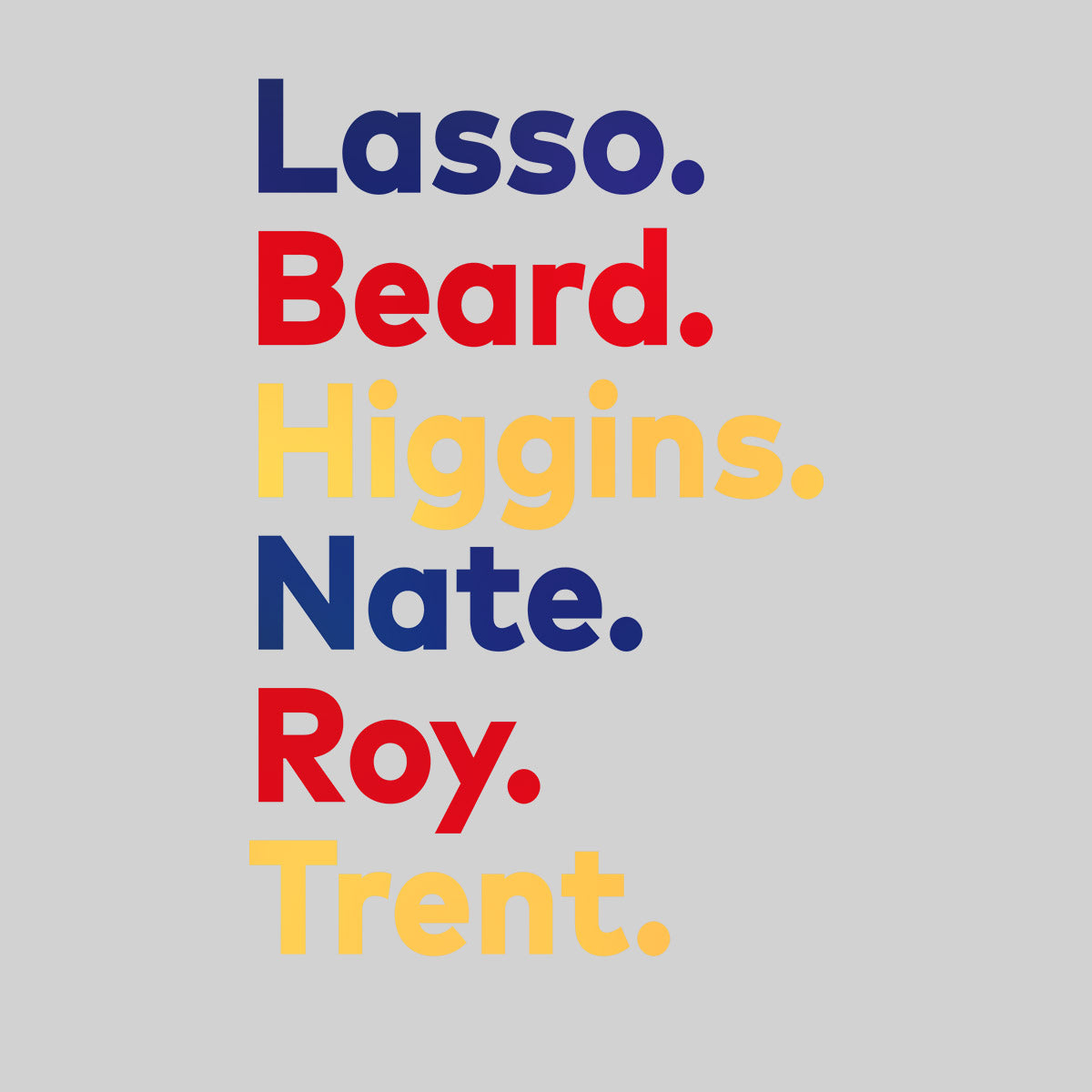 Ted Lasso Movie T-Shirt Higgins Nate Roy Trent Typography Unisex T-Shirt