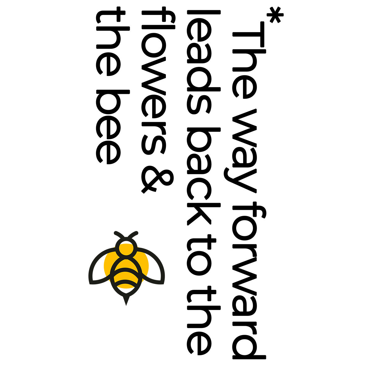 The way forward leads back to the flowers & the bee - Eco message T-shirt - Kuzi Tees