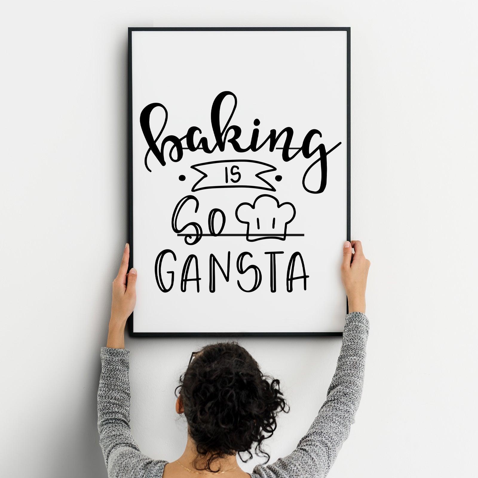 Baking Is So Gansta A4 A3+A2 Posters Wall Art Home - Kuzi Tees