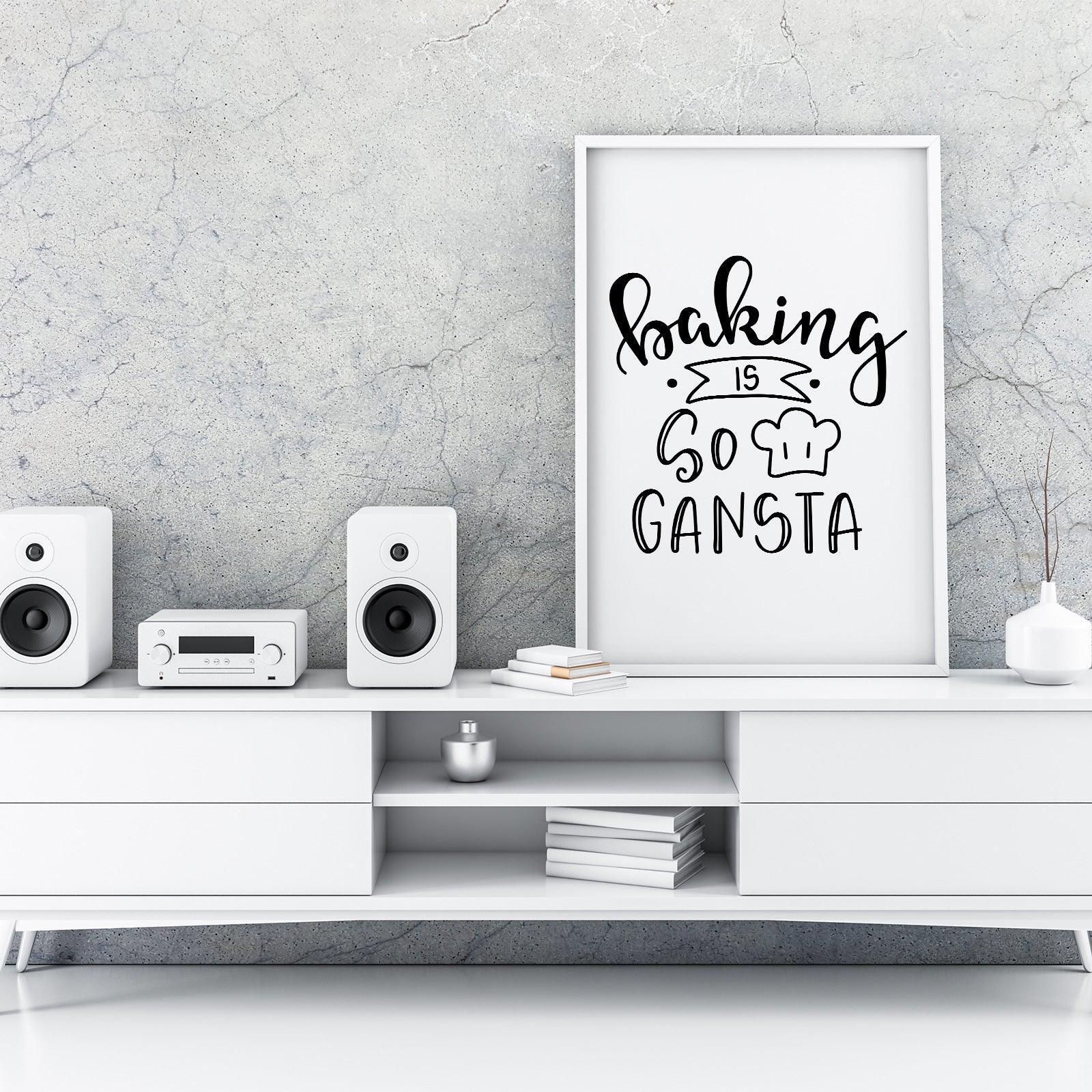 Baking Is So Gansta A4 A3+A2 Posters Wall Art Home - Kuzi Tees