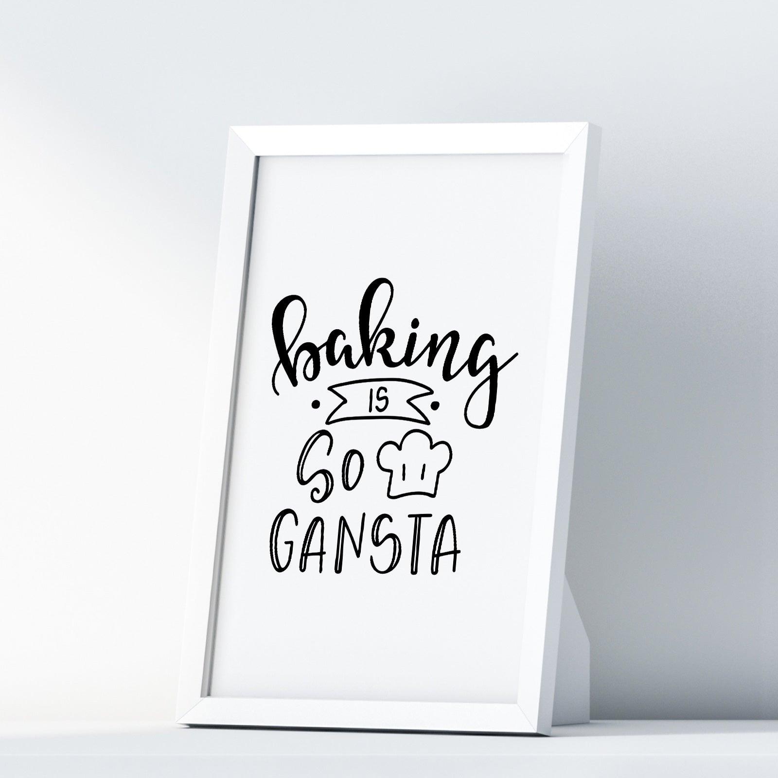 Baking Is So Gansta A4 A3+A2 Posters Wall Art Home - Kuzi Tees