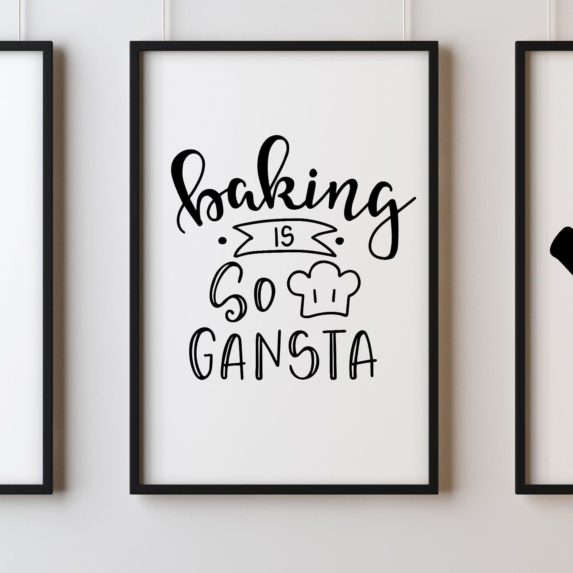 Baking Is So Gansta A4 A3+A2 Posters Wall Art Home - Kuzi Tees