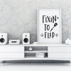 Fixin To Flip A4 A3+A2 Posters Wall Art Home - Kuzi Tees