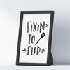 Fixin To Flip A4 A3+A2 Posters Wall Art Home - Kuzi Tees
