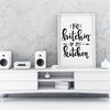 No Kitchin In My Kitchen A4 A3+A2 Posters Wall Art Home - Kuzi Tees