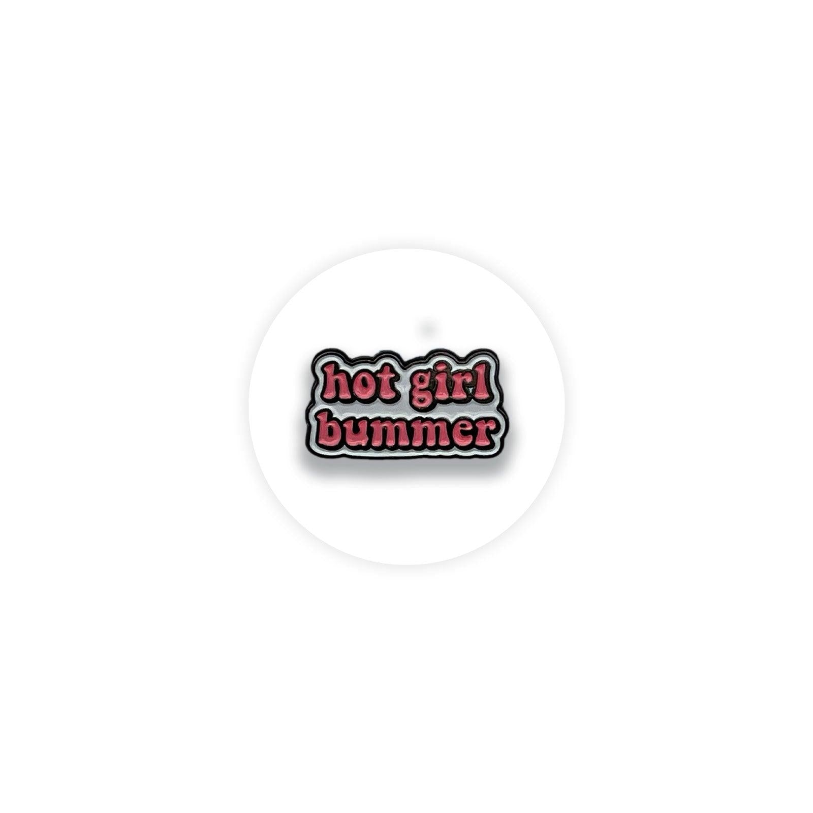 Hot girl bummer Positivity & motivation pins - Kuzi Tees