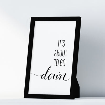 It´s About To Go Down A4 A3 A2 - Vintage Wall Art Home Decor - Kuzi Tees