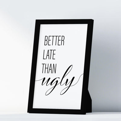 Better Late Than Ugly A4 A3 A2 - Vintage Wall Art Home Decor - Kuzi Tees