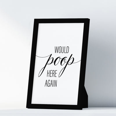 Would Poop Here Again A4 A3 A2 - Vintage Wall Art Home Decor - Kuzi Tees