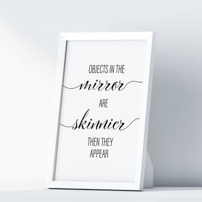 Objects In The Mirror Are Skinnier Then They Appear A4 A3 A2 - Vintage Wall Art Home Decor - Kuzi Tees