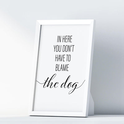 In Here You Don´t Have To Blame The Dog A4 A3 A2 - Vintage Wall Art Home Decor - Kuzi Tees