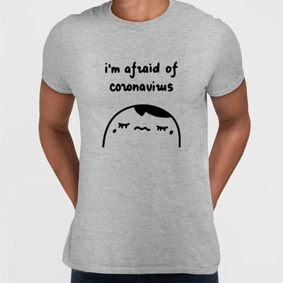 Covid19 I Am Afraid Of Coronavirus Unisex T-shirt - Kuzi Tees