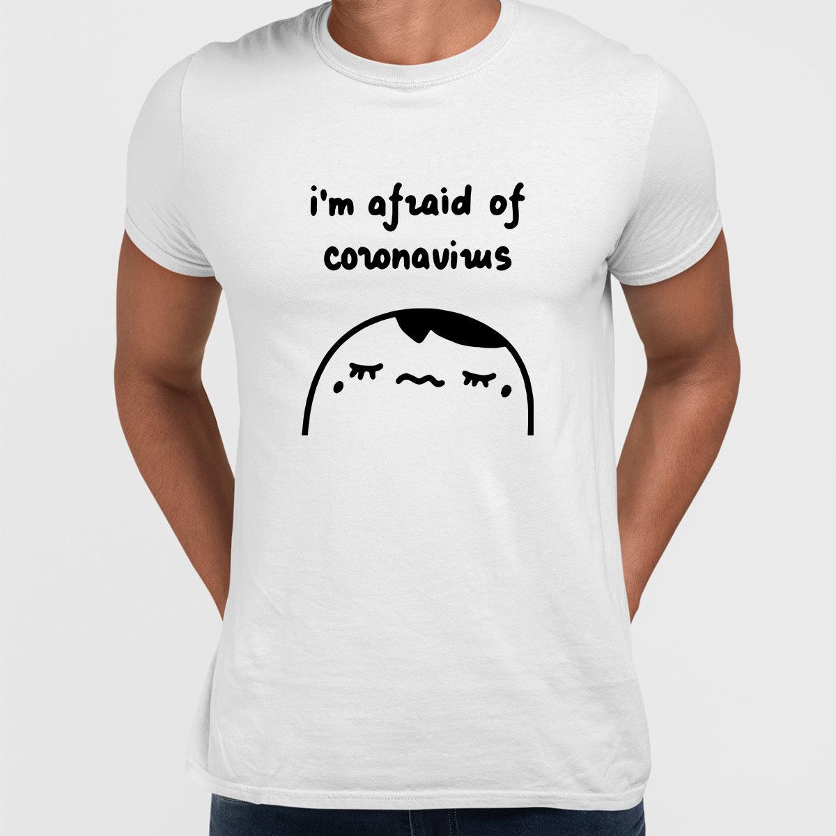 Covid19 I Am Afraid Of Coronavirus Unisex T-shirt - Kuzi Tees