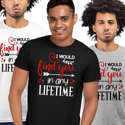 I would find you in any lifetime Valentines Love T-shirt for men Unisex T-Shirt - Kuzi Tees