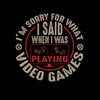 Mens Gaming T-Shirt Old School Gamer Retro Video I am Sorry What I said Unisex T-Shirt - Kuzi Tees