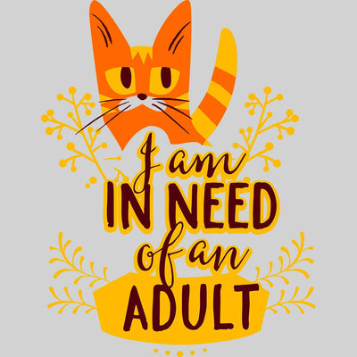 I am In Need Of An Adult Typography T-shirt - Kuzi Tees