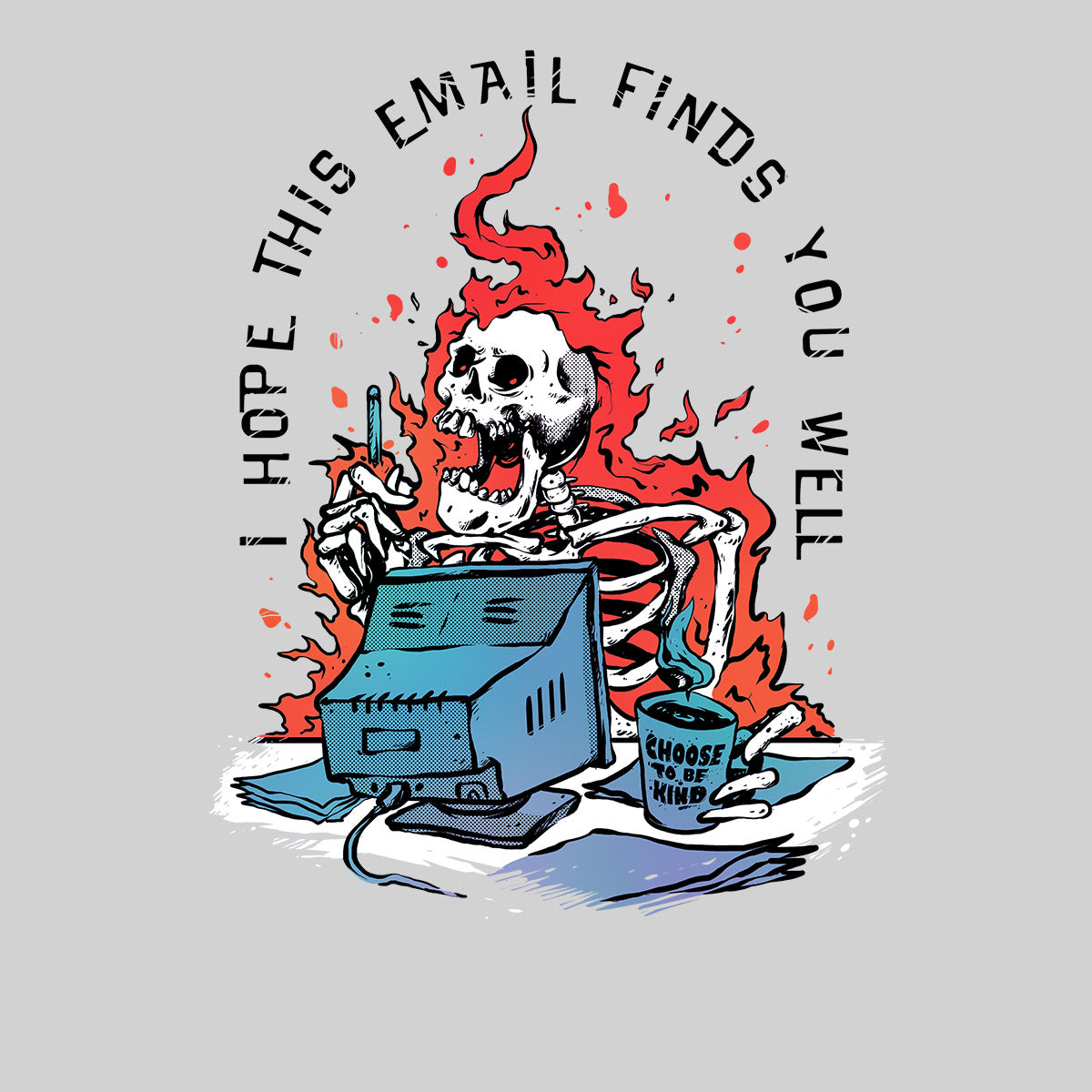 I hope this email finds you well Sarcastic Funny t-shirt