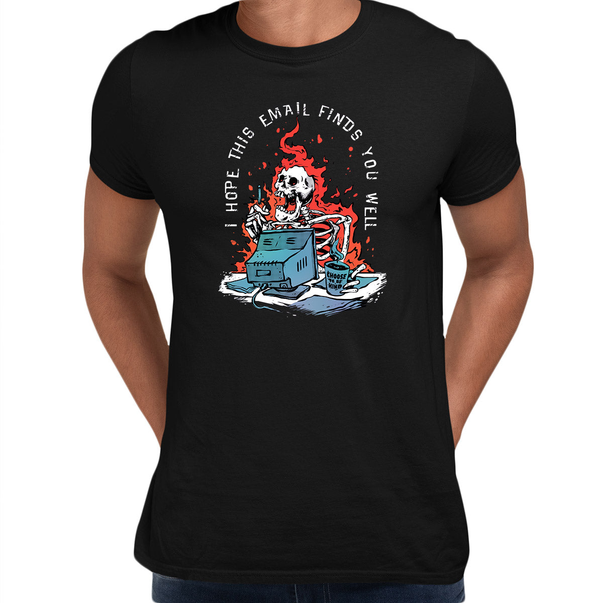 I hope this email finds you well Sarcastic Funny t-shirt
