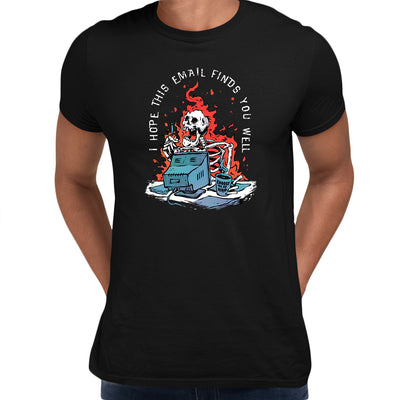 I hope this email finds you well Sarcastic Funny t-shirt