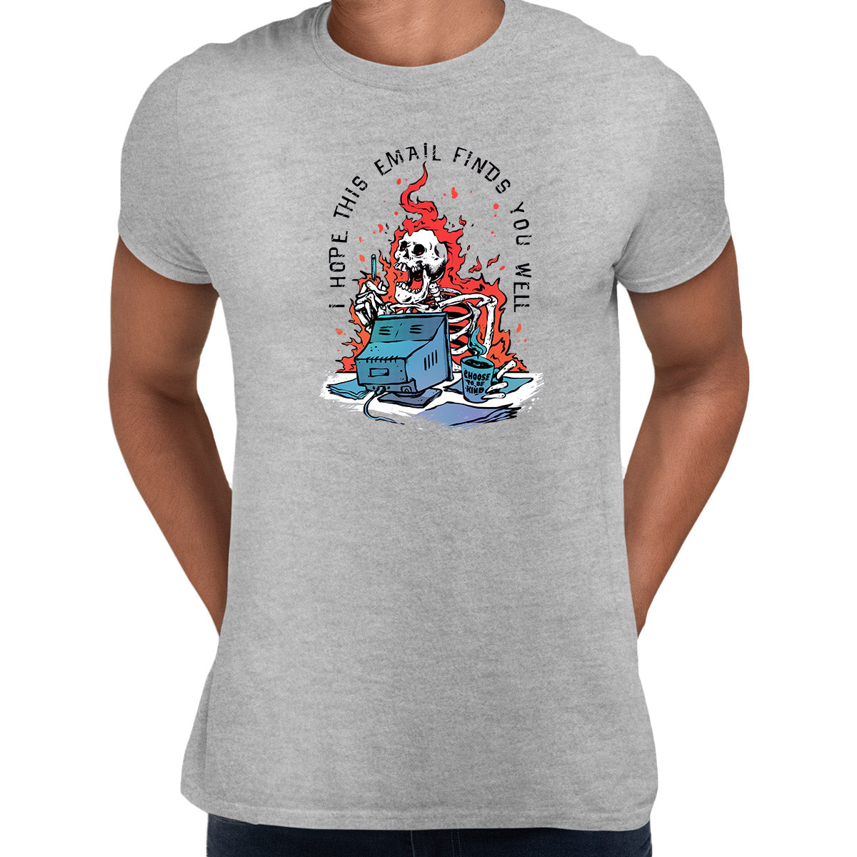 I hope this email finds you well Sarcastic Funny t-shirt