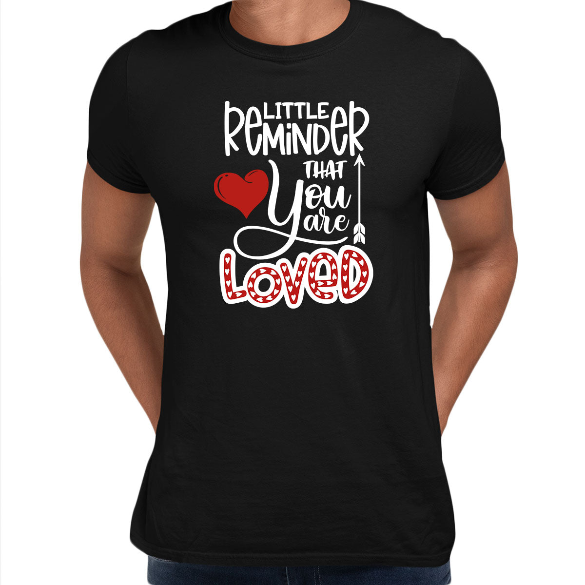 Just a little reminder that you are loved Valentines Love T-shirt for men Unisex T-Shirt - Kuzi Tees