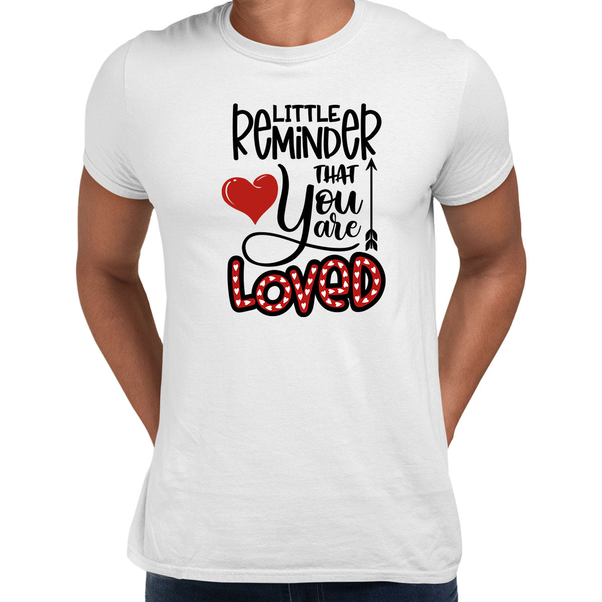 Just a little reminder that you are loved Valentines Love T-shirt for men Unisex T-Shirt - Kuzi Tees