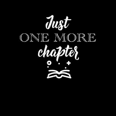 Just one more chapter Mens Funny T-Shirt Novelty Joke T-Shirt Rude Gift Him Dad Birthday Slogan Unisex T-Shirt - Kuzi Tees
