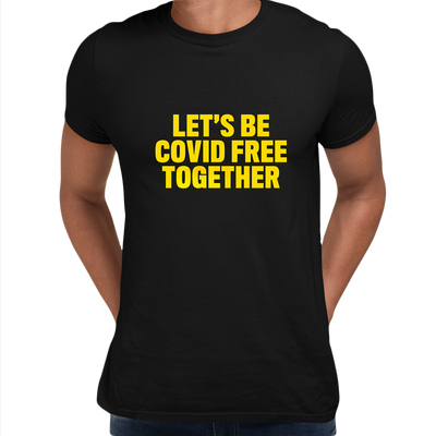 Let's Be Covid 19 Free Together Stay Home Social Distance Take responsibility T-Shirt - Kuzi Tees