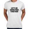 Let's Be Covid 19 Free Together Stay Home Social Distance Take responsibility T-Shirt - Kuzi Tees