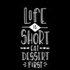 Life is short eat desert Mens Funny T-Shirt Novelty Joke T-Shirt Rude Gift Him Dad Birthday Slogan Unisex T-Shirt - Kuzi Tees