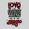 Love is the closest thing to magic Valentines Love T-shirt for men Unisex T-Shirt - Kuzi Tees
