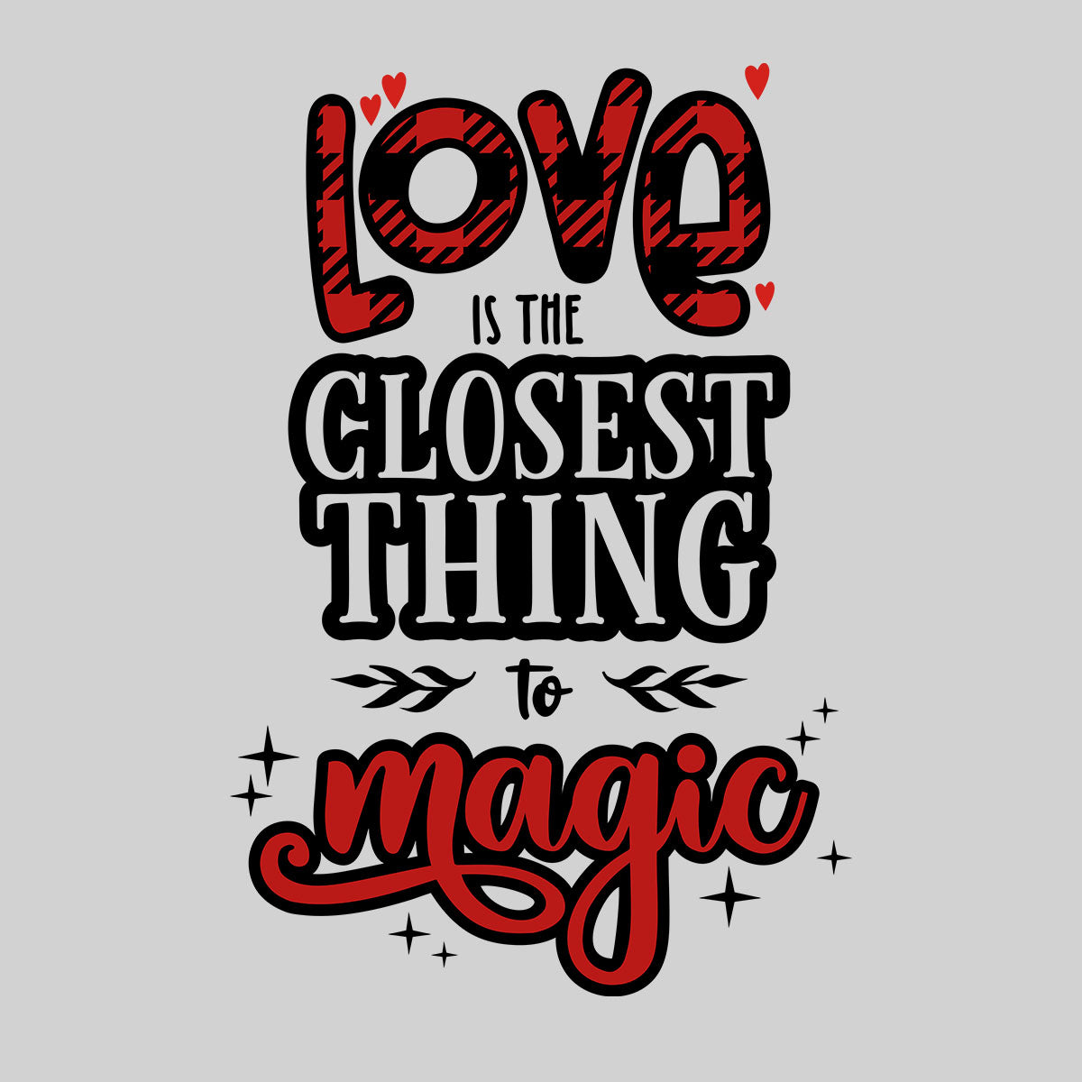 Love is the closest thing to magic Valentines Love T-shirt for men Unisex T-Shirt - Kuzi Tees