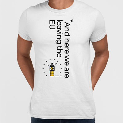 Brexit Day - Brexit-And here we are leaving the EU - Kuzi Tees