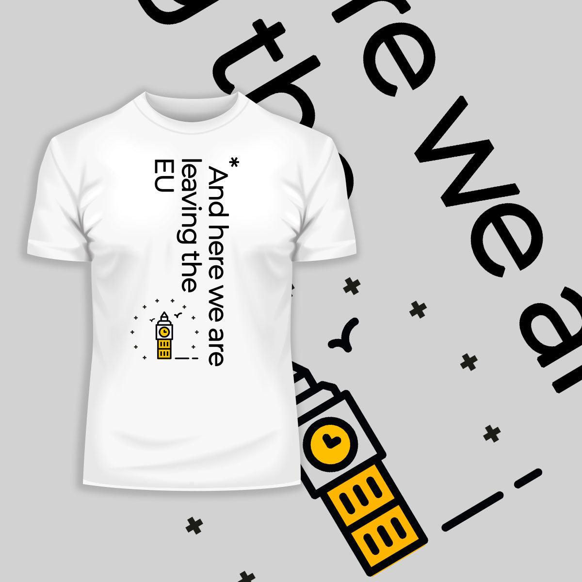 Brexit Day - Brexit-And here we are leaving the EU - Kuzi Tees