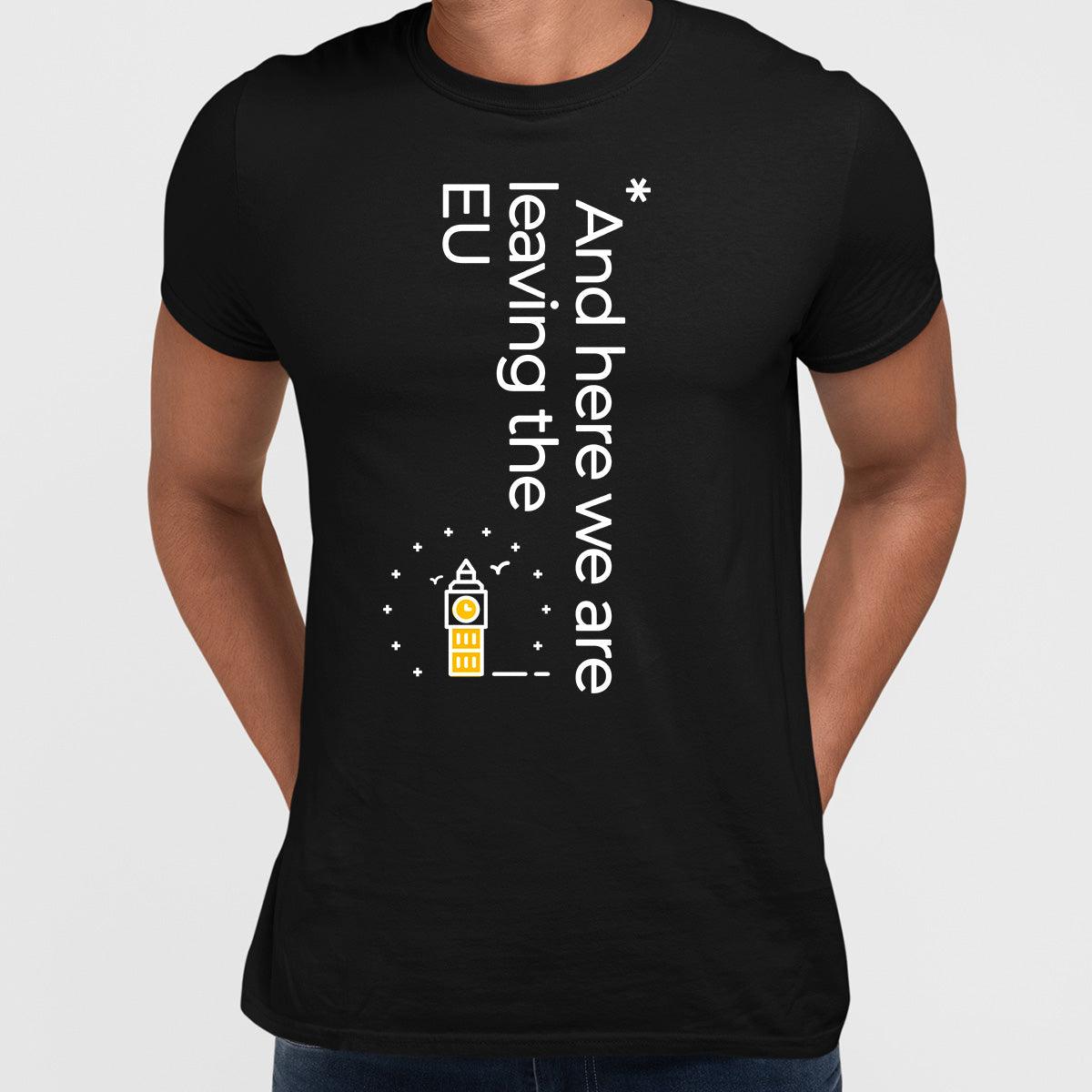 Brexit Day - Brexit-And here we are leaving the EU - Kuzi Tees