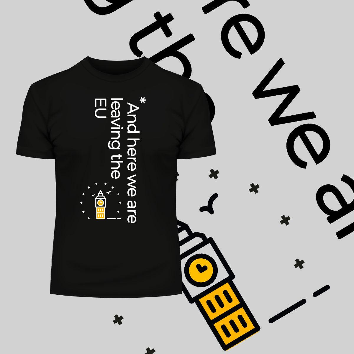 Brexit Day - Brexit-And here we are leaving the EU - Kuzi Tees