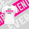 Best Girlfriend Ever - valentine's day T-shirt edition - Kuzi Tees
