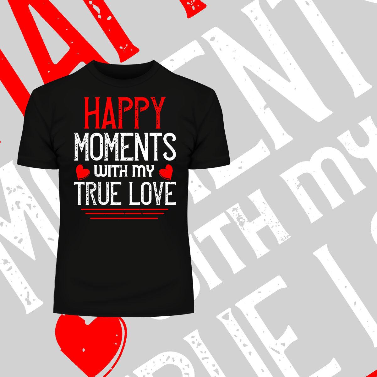 Happy moments with my true love - valentine's day T-shirt edition - Kuzi Tees