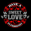 Have a sweet love 14 february - valentine's day T-shirt edition - Kuzi Tees