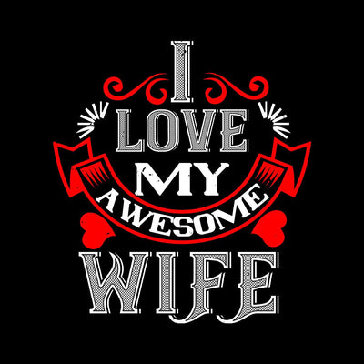 I love my awesome wife - valentine's day T-shirt edition - Kuzi Tees