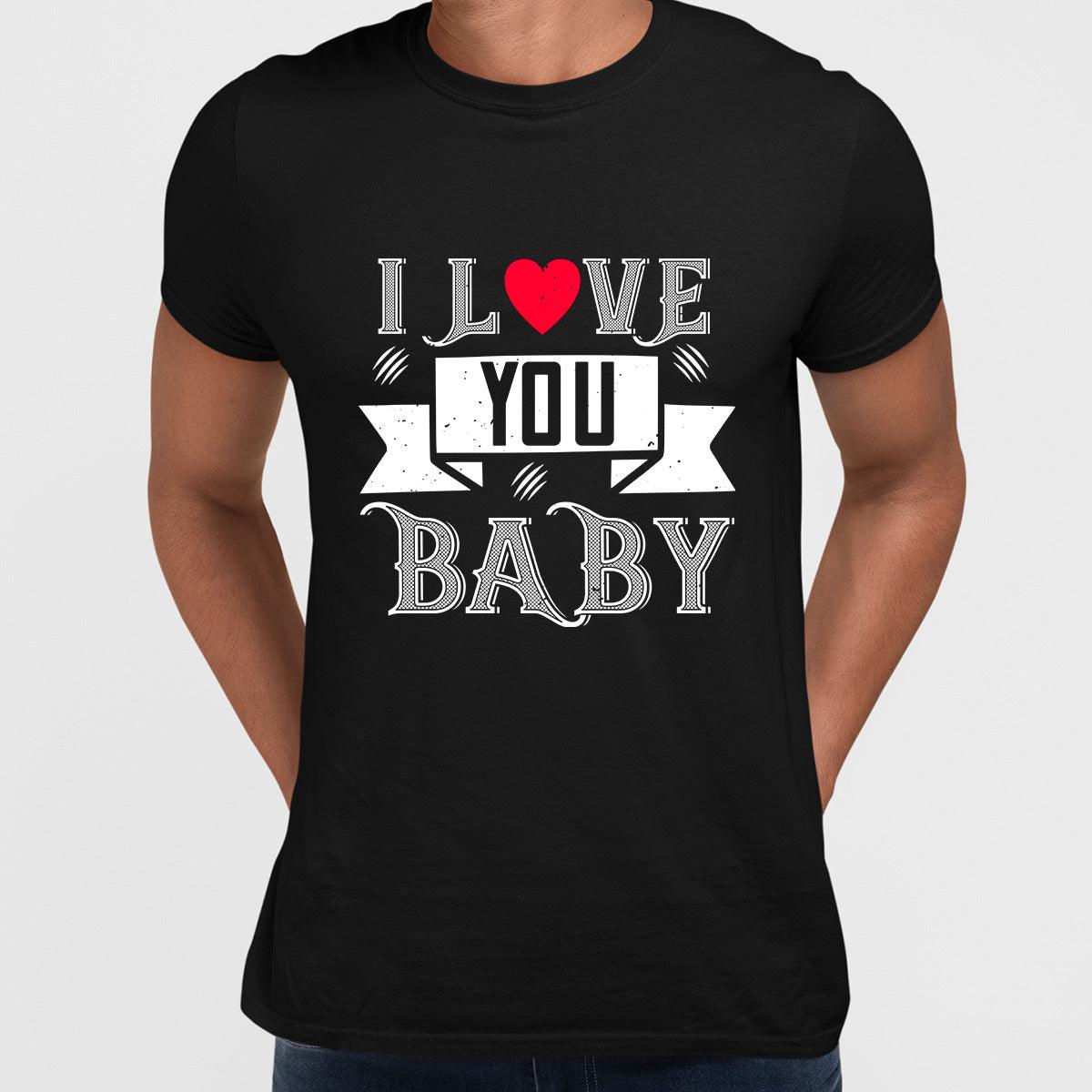I love you baby- valentine's day T-shirt edition - Kuzi Tees