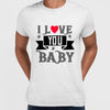 I love you baby- valentine's day T-shirt edition - Kuzi Tees