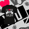 I love you baby- valentine's day T-shirt edition - Kuzi Tees