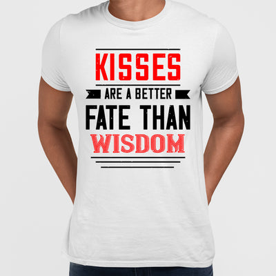 Kisses are a better fate then wisdom - valentine's day Unisex T-shirt edition - Kuzi Tees